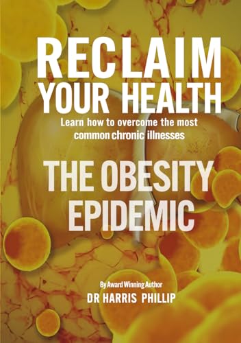 RECLAIM YOUR HEALTH - THE OBESITY EPIDEMIC: Learn how to overcome the most common chronic illnesses RECLAIM YOUR HEALTH - THE OBESITY EPIDEMIC: Learn how to overcome the most common chronic illnesses von Writer Cosmos