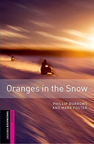 Oxford Bookworms Library: 5. Schuljahr, Stufe 2 - Oranges in the Snow: Reader: Starter: 250-Word Vocabulary von Oxford University Press