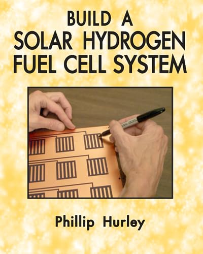 Build A Solar Hydrogen Fuel Cell System von Good Idea Creative Services