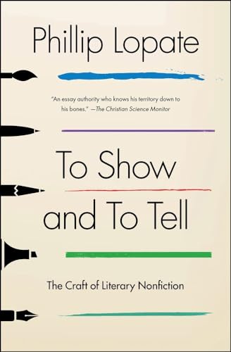 To Show and to Tell: The Craft of Literary Nonfiction von Free Press