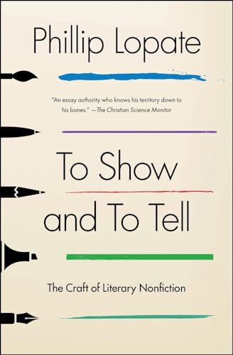 To Show and to Tell: The Craft of Literary Nonfiction