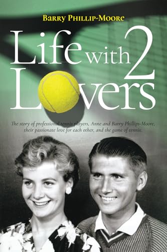 Life With 2 Lovers: Th e story of professional tennis players, Anne and Barry Phillips-Moore, their passionate love for each other, and the game of tennis Life With 2 Lovers: Th e story of professional tennis players, Anne and Barry Phillips-Moore, their passionate love for each other, and the game of tennis von Green Hill Publishing