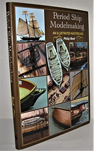 Period Ship Modelmaking: An Illustrated Masterclass