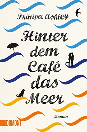 Hinter dem Café das Meer: Roman (Das-Café-am-Meer-Reihe, Band 1) von DuMont Buchverlag GmbH