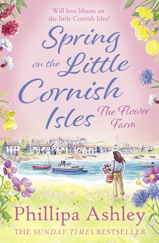 SPRING ON THE LITTLE CORNISH ISLES: The most uplifting read for Spring 2024 from the Sunday Times bestselling author, perfect for fans of Sarah Morgan, Karen Swan and Heidi Swain SPRING ON THE LITTLE CORNISH ISLES: The most uplifting read for Spring 2024 from the Sunday Times bestselling author, perfect for fans of Sarah Morgan, Karen Swan and Heidi Swain