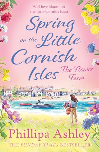 SPRING ON THE LITTLE CORNISH ISLES: The most uplifting read for Spring 2024 from the Sunday Times bestselling author, perfect for fans of Sarah Morgan, Karen Swan and Heidi Swain von Avon Fiction