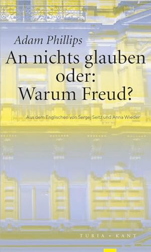 An nichts glauben oder: Warum Freud? von Verlag Turia + Kant
