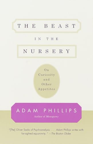 The Beast in the Nursery: On Curiosity and Other Appetites von Vintage