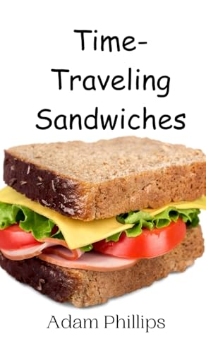 Time-Traveling Sandwiches Time-Traveling Sandwiches von Creative Arts Management OÜ