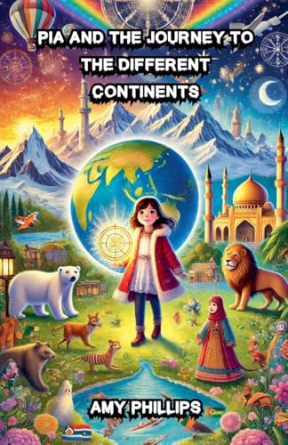Pia and the Journey to the Different Continents (Diversity and Inclusion)