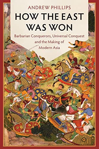 How the East Was Won: Barbarian Conquerors, Universal Conquest and the Making of Modern Asia (LSE International Studies) von Cambridge University Press