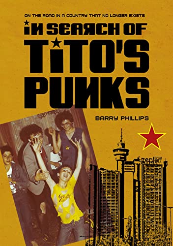In Search of Tito’s Punks: On the Road in a Country That No Longer Exists (Global Punk) von Intellect Books