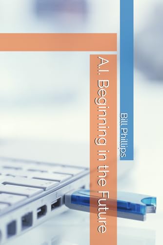 A.I. Beginning in the Future von Independently published