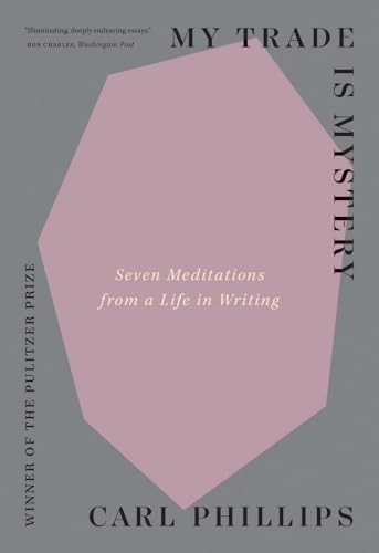 My Trade Is Mystery: Seven Meditations from a Life in Writing von Yale University Press