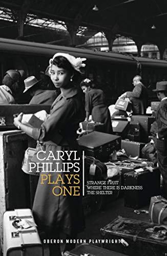 Caryl Phillips: Plays One: Strange Fruit; Where There is Darkness; The Shelter (Oberon Modern Playwrights)