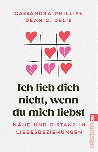 Ich lieb' dich nicht, wenn du mich liebst: Nähe und Distanz in Liebesbeziehungen | Was tun, wenn eine(r) zu sehr liebt? ̶ Einfühlsame Beziehungstipps für eine erfüllte Partnerschaft von Ullstein Taschenbuch