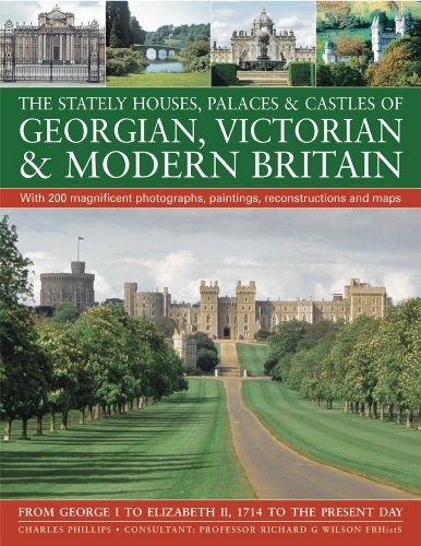 Stately Houses, Palaces and Castles of Georgian, Victorian and Modern Britain: From George I to Elizabeth II, 1714 to the Present Day; with 200 ... Paintings, Reconstructions and Maps von Southwater