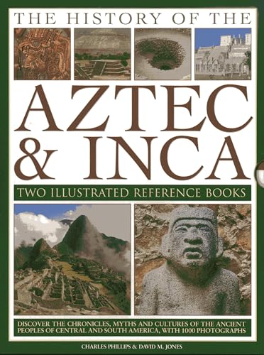 The History of the Aztec & Inca: Two Illustrated Reference Books: Discover the Chronicles, Myths and Cultures of the Ancient Peoples of Central and ... and South America, with 1000 Photographs