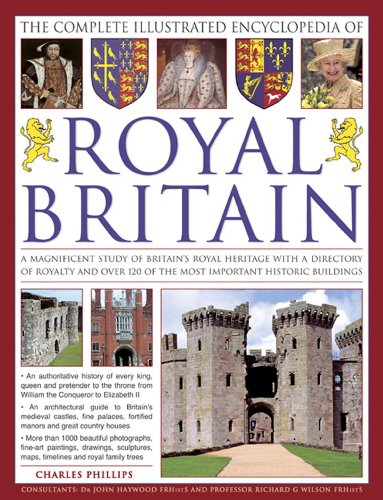 The Illustrated Encyclopedia of Royal Britain: A Magnificent Study of Britain's Royal Heritage with a Directory of Royalty and over 120 of the Most Important Historic Buildings von Lorenz Books