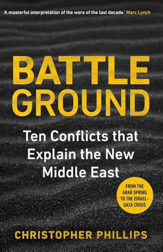 Battleground: 10 Conflicts that Explain the New Middle East von Yale University Press
