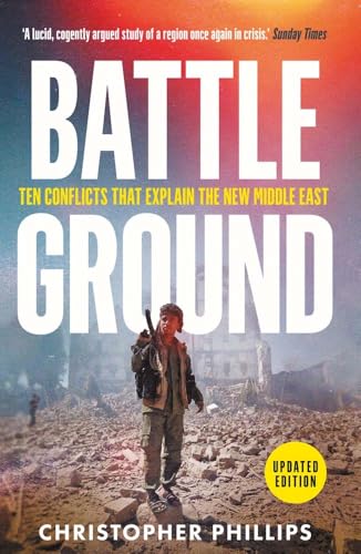 Battleground: 10 Conflicts that Explain the New Middle East Battleground: 10 Conflicts that Explain the New Middle East von Yale University Press