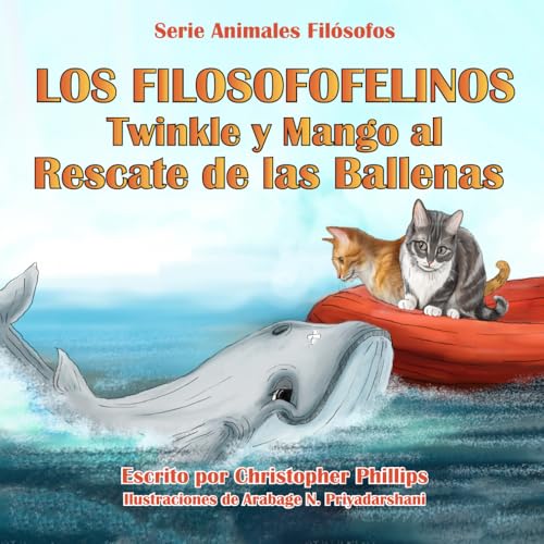 Los Filosofofelinos Twinkle y Mango al rescate de las ballenas (Animales filósofos) von Independently published