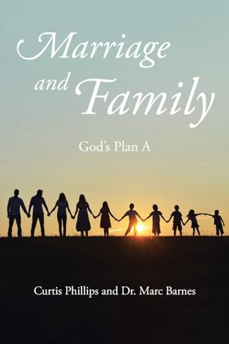Marriage and Family: God's Plan A von Christian Faith Publishing