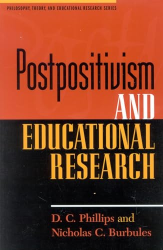 Postpositivism and Educational Research (Philosophy, Theory, and Educational Research)