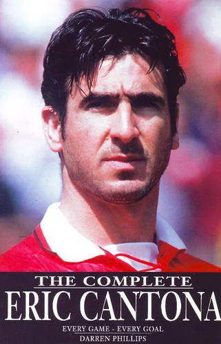 Complete Eric Cantona: Every Game - Every Goal von Empire Publications Ltd