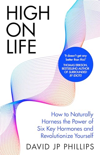 High on Life: How to naturally harness the power of six key hormones and revolutionise yourself