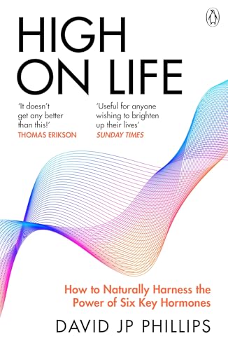 High on Life: How to naturally harness the power of six key hormones and revolutionise yourself von Michael Joseph