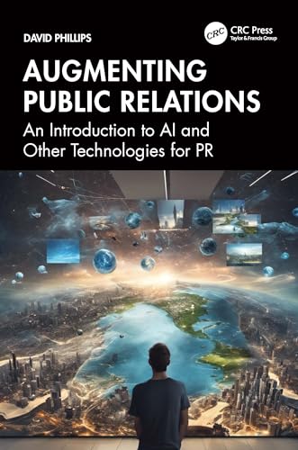 Augmenting Public Relations: An Introduction to AI and Other Technologies for PR von CRC Press