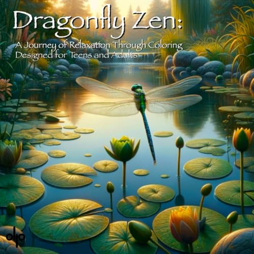 Dragonfly Zen: A Journey of Relaxation Through Coloring von Independently published