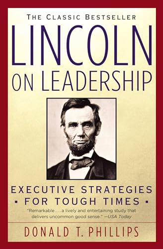 Lincoln on Leadership: Executive Strategies for Tough Times Lincoln on Leadership: Executive Strategies for Tough Times