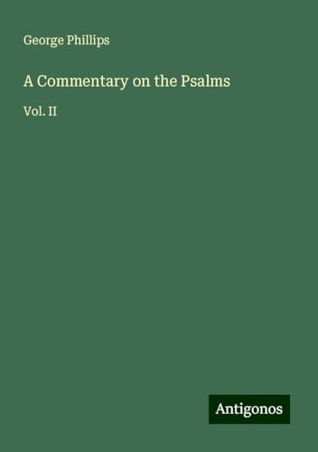 A Commentary on the Psalms: Vol. II von Antigonos Verlag