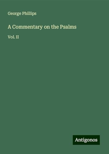 A Commentary on the Psalms: Vol. II von Antigonos Verlag
