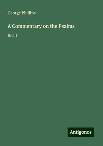 A Commentary on the Psalms: Vol. i von Antigonos Verlag