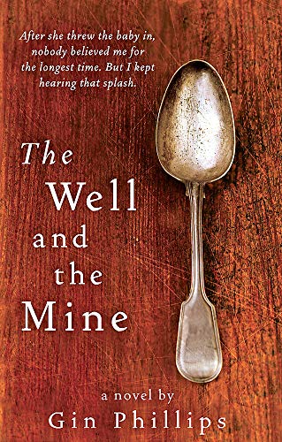 The Well And The Mine: A Novel. Winner of the Barnes and Noble Discover Great New Writers Award 2008