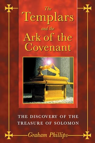 The Templars and the Ark of the Covenant: The Discovery of the Treasure of Solomon