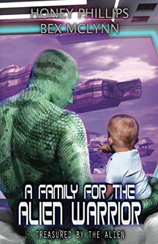 A Family for the Alien Warrior (Treasured by the Alien, Band 4)