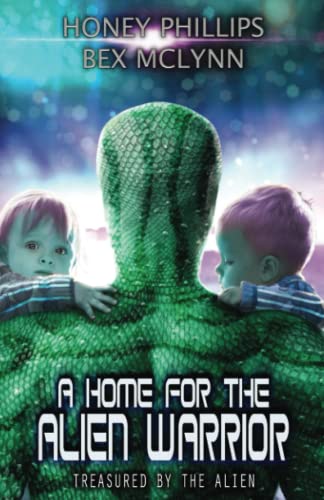 A Home for the Alien Warrior (Treasured by the Alien, Band 6)