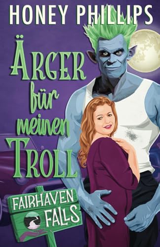 Ärger für meinen Troll (Fairhaven Falls - Deutsch) von Independently published