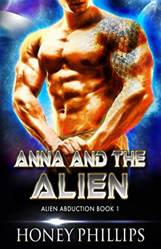 Anna and the Alien: A SciFi Alien Romance (Alien Abduction, Band 1) Anna and the Alien: A SciFi Alien Romance (Alien Abduction, Band 1) von Independently published