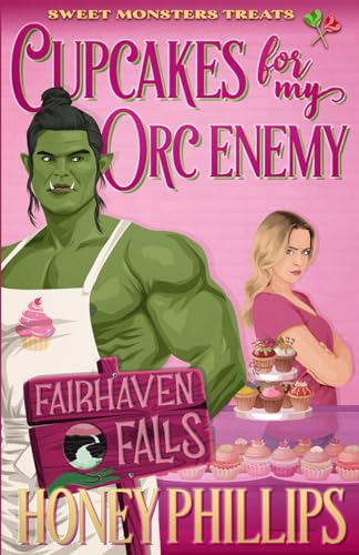 Cupcakes for My Orc Enemy: Sweet Monster Treats (Fairhaven Falls) Cupcakes for My Orc Enemy: Sweet Monster Treats (Fairhaven Falls) von Independently published