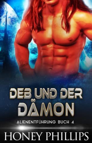 DEB UND DER DÄMON: EINE SCI-FI-ALIEN-LIEBESGESCHICHTE (ALIENENTFÜHRUNG, Band 4) DEB UND DER DÄMON: EINE SCI-FI-ALIEN-LIEBESGESCHICHTE (ALIENENTFÜHRUNG, Band 4)