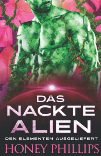 Das nackte Alien (Den Elementen Ausgeliefert, Band 1)