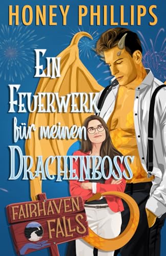 Ein Feuerwerk für meinen Drachenboss (Fairhaven Falls - Deutsch)