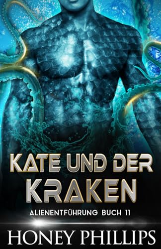 KATE UND DER KRAKEN: EINE SCI-FI-ALIEN-LIEBESGESCHICHTE (ALIENENTFÜHRUNG, Band 11) von Independently published