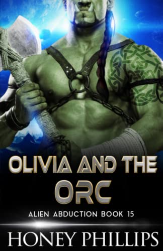 Olivia and the Orc: A SciFi Alien Romance (Alien Abduction, Band 15) von Independently published