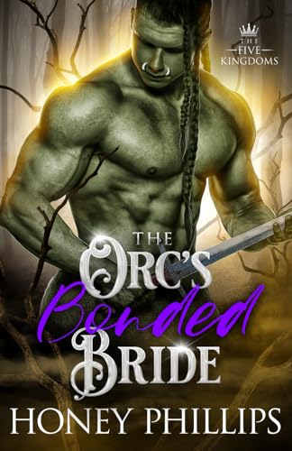 The Orc's Bonded Bride: An Orc Fantasy Romance (The Five Kingdoms, Band 3) von Independently published